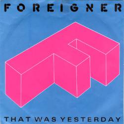 Foreigner : That Was Yesterday